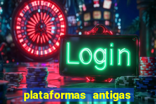 plataformas antigas de slots